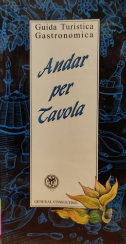 Andrea Zanfi, General Consulting - Andar per Tavola - Guida Turistica Gastronomica