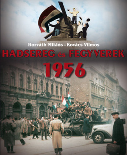 Horv�th Mikl�s; Kov�cs Vilmos - Hadsereg �s Fegyverek 1956