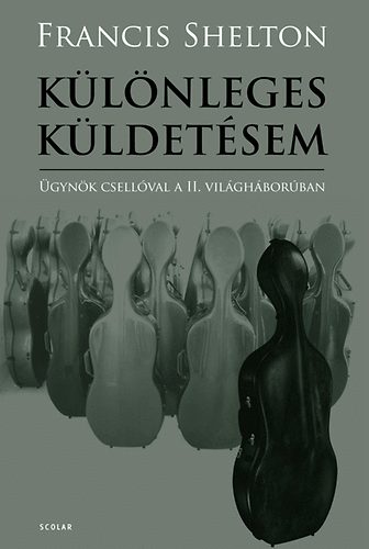 Francis Shelton - Klnleges kldetsem - gynk csellval a II. vilghborban