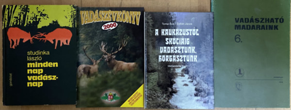 Tomai �va-Zolt�n J�nos, Studinka L�szl� - 4 db k�nyv a vad�szatr�l - Vad�szhat� madaraink 6., A Kauk�zust�l Sk�ci�ig vad�sztunk, horg�sztunk, Vad�sz�vk�nyv 2000, Minden nap vad�sznap