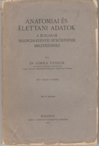 Gorka Sndor Dr. - Anatomiai s lettani adatok a bogarak malpighi-ednyei mkdsnek megtlshez.