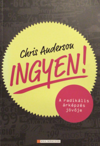 Chris Anderson - Ingyen! - A radikális árképzés jövője