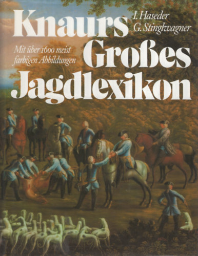 Ilse Haseder, Gerhard Stinglwagner - Knaurs Großes Jagdlexikon