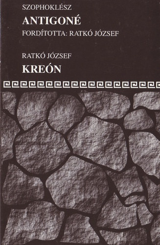 Ratk� J�zsef, Szophokl�sz - Antigon� / Kre�n