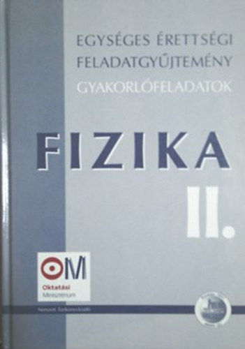 Egysges rettsgi feladatgyjtemny gyakorlfeladatok Fizika II.