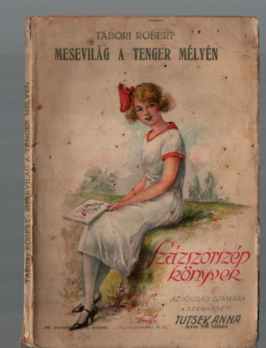Tbori Rbert - Mesevilg a tenger mlyn (Szzszorszp knyvek)