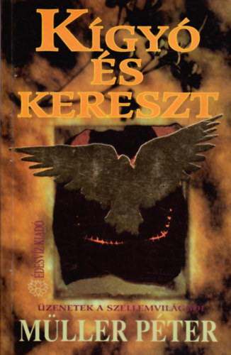 Müller Péter - Kígyó és kereszt - Üzenetek a szellemvilágból