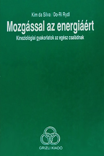 Kim da Silva, Do-ri Rydl - Mozgssal az energirt - Kineziolgiai gyakorlatok az egsz csaldnak