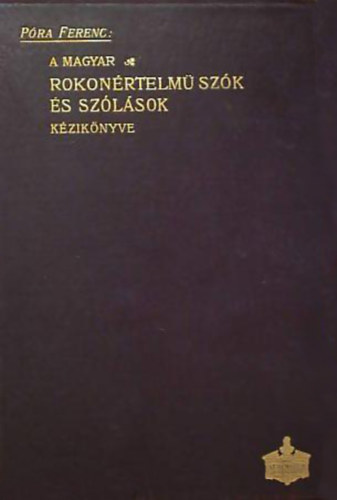 Pra Ferenc - A magyar rokonrtelm szk s szlsok kziknyve