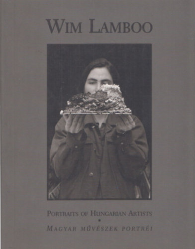 Wim Lamboo - Magyar mvszek portri - Portraits of Hungarian Artists