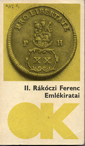 II. Rákóczi Ferenc - II. Rákóczi Ferenc fejedelem emlékiratai a magyarországi háborúról, 1703-tól annak végéig