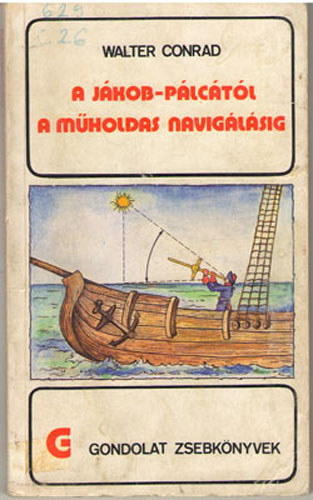 Walter Conrad - A J�kob-p�lc�t�l a m�holdas navig�l�sig (gondolat zsebk�nyvek)