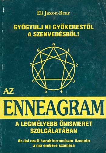 Eli Jaxon-Bear - Gygyulj ki gykerestl a szenvedsbl: Az Enneagram felhasznlsa ...