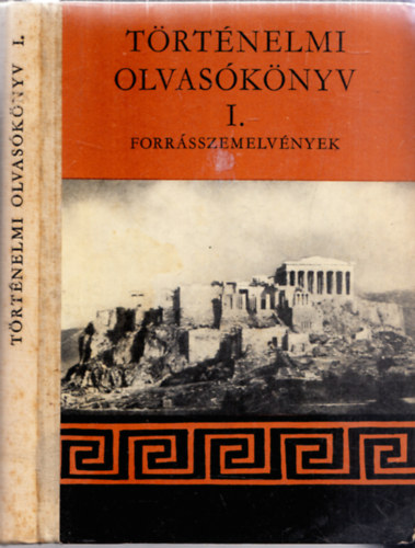 T�rt�nelmi olvas�k�nyv I. forr�sszemelv�nyek