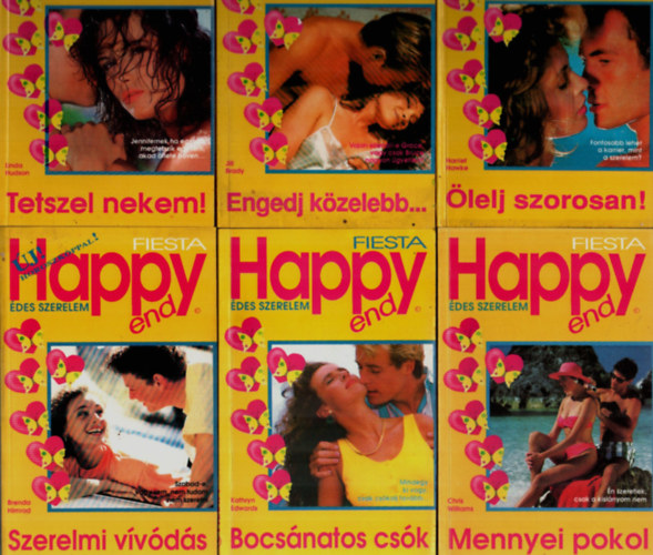 Linda Hudson, Chris Williams, Kathryn Edwards, Brenda Himrod, Harriet Hawke, Jill Brady - 6 db Happy end, FIESTA egytt: Mennyei pokol, Bocsnatos csk, Szerelmi vvds, lelj szorosan, Engedj kzelebb, Tetszel nekem.