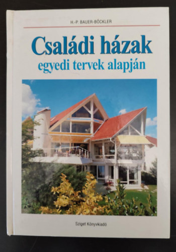 Hans-Peter Bauer-Bckler, Terra Amata (ford.) - Csaldi hzak egyedi tervek alapjn - tletek sajt hzunk ptshez (Korszer ignyek; Faszerkezetek; Napimdoknak; Kilts minden oldalra; Hz a termszet ln; Mediterrn ihlets; Lebegve a hegyoldalon; Jtk a formkkal..