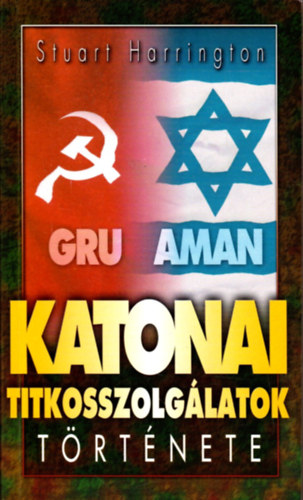 Stuart Harrington - GRU - AMAN - Katonai titkosszolg�latok t�rt�nete