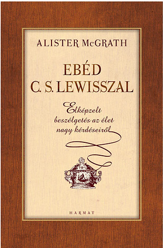 Alister E. McGrath - Eb�d C. S. Lewisszal