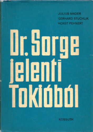 Julius Mader - Dr. Sorge jelenti Toki�b�l