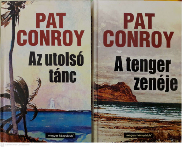 Pat Conroy - Az utolsó tánc + A tenger zenéje (2 mű)
