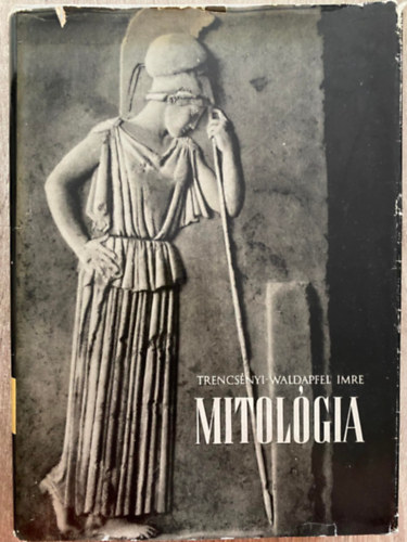Trencs�nyi-Waldapfel Imre, Szerk.: V�szits Ferencn� - Mitol�gia