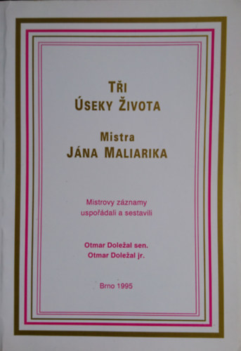 Otmar Doležal - Tři úseky života mistra Jána Maliarika