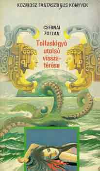 CSERNAI ZOLTN - Tollaskgy utols visszatrse