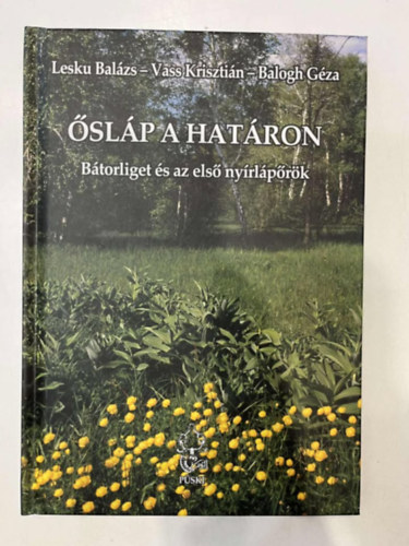 Lesku Bal�zs, Vass Kriszti�n, Balogh G�za - �sl�p a hat�ron - B�torliget �s az els� ny�rl�p�r�k