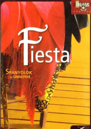 Gajdos Zsuzsa; Szraz Mikls Gyrgy (szerk.) - Fiesta - Spanyolok s nnepeik