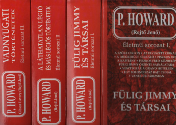 P. Howard ( Rejtő Jenő ) - Rejtő Jenő Életmű sorozat I-III. (Fülig Jimmy és társai + A láthatatlan légió + Vadnyugati történetek)