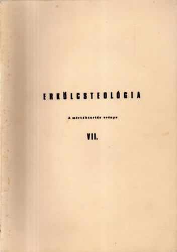 Bagi István - Erkölcsteológia VII. A mértéktartás erénye