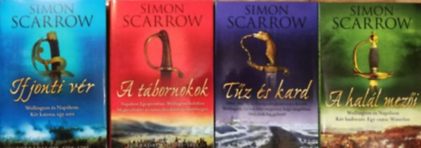 Simon Scarrow - Wellington s Napleon 1-4. (Ifjonti vr - A tbornokok - Tz s kard - A hall mezi)
