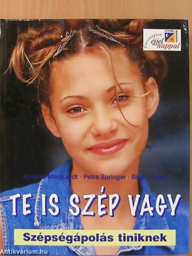 Antonie Marquardt . Petra Springer - Te is szp vagy - Szpsgpols tiniknek