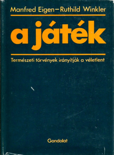 Manfred Eigen; Ruthild Winkler - A jtk - Termszeti trvnyek irnytjk a vletlent