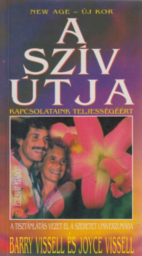 Barry Vissel . Joyce Vissel - A sz�v �tja - Kapcsolataink teljess�g��rt