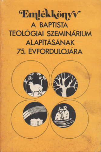 Dr. Somogyi Barnabs - Emlkknyv a Baptista Teolgiai Szeminrium alaptsnak 75. vforduljra