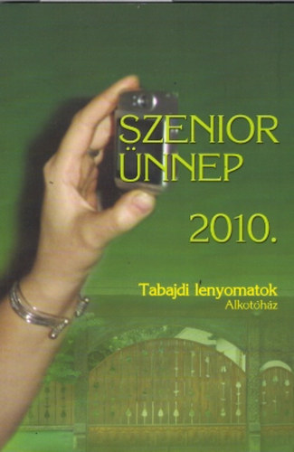 Keczely Gabriella (szerk) - Szenior nnep 2010 (Tabajdi lenyomatok, Alkothz)