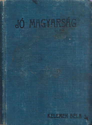 Kelemen Bla - J magyarsg - Tancsad a magyar nyelvtan s helyesrs ktsges eseteiben