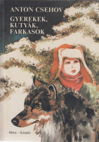 Anton Pavlovics Csehov - Gyerekek, kutyák, farkasok