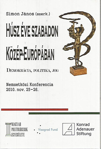 Simn Jnos (szerk.) - Hsz ve Szabadon Kzp-Eurpban - Demokrcia, Politika, Jog
