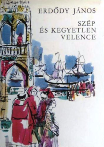 Erddy Jnos - Szp s kegyetlen Velence