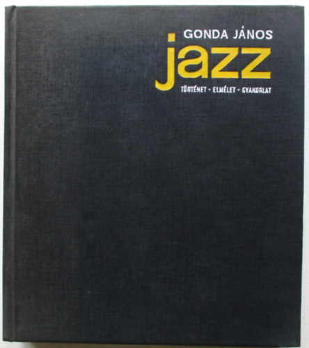 Gonda János - Jazz- Történet, elmélet, gyakorlat (3 hanglemez mellélettel)