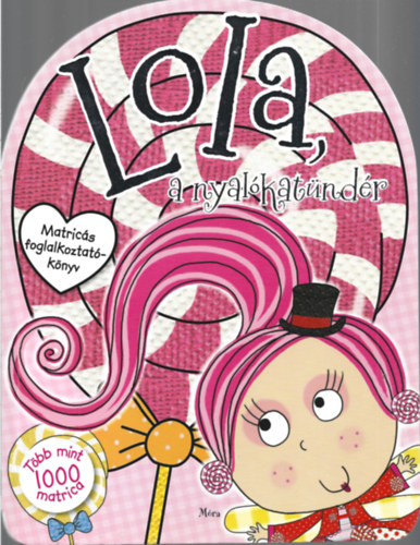 Scollen, Chris - Lola, a nyal�kat�nd�r - matric�s foglalkoztat�k�nyv - T�bb mint 1000 matric�val