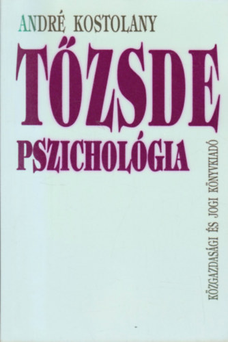 André Kostolany - Tőzsdepszichológia - Kávéházi előadások