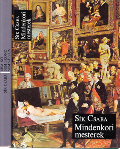 S�k  Csaba - Mindenkori mesterek + Sem k�, sem bronz, sem v�szon (2 m�)