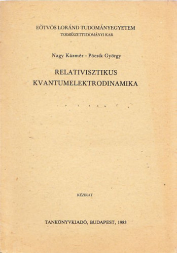 Dr. Nagy Kzmr, Pcsik Gyrgy - Relativisztikus kvantumelektrodinamika