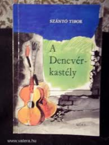 Sz�nt� Tibor - A Denev�r-kast�ly