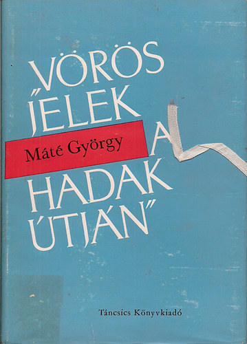 Mt Gyrgy - Vrs jelek a hadak tjn