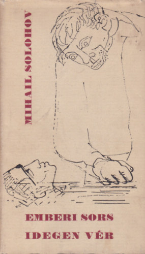 Mihail Solohov - Emberi sors-Idegen vér