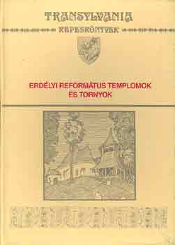 Blint Istvn Jnos (szerk.); Szab T. dm (szerk.) - Erdlyi reformtus templomok s tornyok